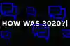 Graphic with text: How was 2020?